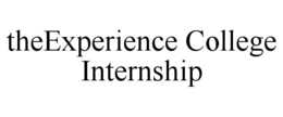 THEEXPERIENCE COLLEGE INTERNSHIP trademark