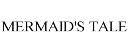MERMAID'S TALE trademark