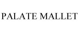 PALATE MALLET trademark