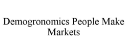 DEMOGRONOMICS PEOPLE MAKE MARKETS trademark