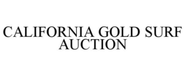 CALIFORNIA GOLD SURF AUCTION trademark