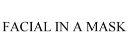 FACIAL IN A MASK trademark