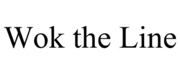 WOK THE LINE trademark