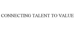 CONNECTING TALENT TO VALUE trademark
