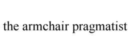 THE ARMCHAIR PRAGMATIST trademark