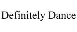DEFINITELY DANCE trademark