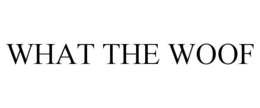 WHAT THE WOOF trademark