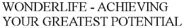 WONDERLIFE - ACHIEVING YOUR GREATEST POTENTIAL trademark