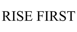 RISE FIRST trademark