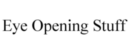 EYE OPENING STUFF trademark