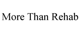 MORE THAN REHAB trademark