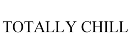 TOTALLY CHILL trademark