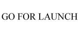 GO FOR LAUNCH trademark