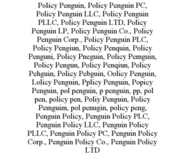 POLICY PENGUIN, POLICY PENGUIN PC, POLICY PENGUIN LLC, POLICY PENGUIN PLLC, POLICY PENGUIN LTD, POLICY PENGUIN LP, POLICY PENGUIN CO., POLICY PENGUIN CORP., POLICY PENGUIN PLC, POLICY PENGIUN, POLICY PENQUIN, POLICY PENGUNI, POLICY PNEGUIN, POLICY PEMGUIN, POLICY PENGUN, POLICY PENQIUN, POLICY PEHGUIN, POLICY PEBGUIN, OOLICY PENGUIN, LOLICY PENGUIN, PPLICY PENGUIN, POPICY PENGUIN, POL PENGUIN, P PENGUIN, PP, POL PEN, POLICY PEN, POLIY PENGUIN, POLICY PEMGUIM, POL PENUGIN, POLICY PENG, PENGUIN POLICY, PENGUIN POLICY PLC, PENGUIN POLICY LLC, PENGUIN POLICY PLLC, PENGUIN POLICY PC, PENGUIN POLICY CORP., PENGUIN POLICY CO., PENGUIN POLICY LTD trademark