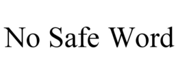 NO SAFE WORD trademark