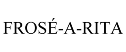 FROSÉ-A-RITA trademark