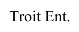 TROIT ENT. trademark