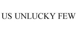 US UNLUCKY FEW trademark