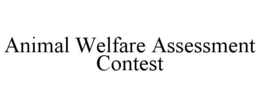 ANIMAL WELFARE ASSESSMENT CONTEST trademark