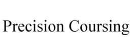 PRECISION COURSING trademark