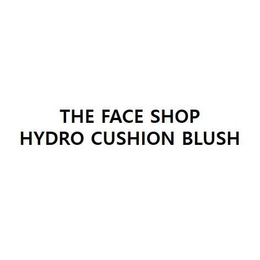 THE FACE SHOP HYDRO CUSHION BLUSH trademark
