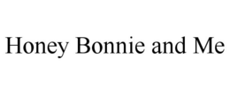 HONEY BONNIE AND ME trademark