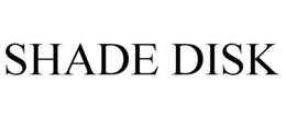 SHADE DISK trademark