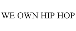 WE OWN HIP HOP trademark