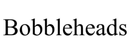 BOBBLEHEADS trademark