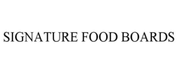 SIGNATURE FOOD BOARDS trademark