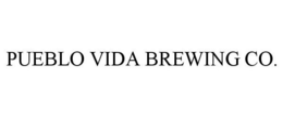 PUEBLO VIDA BREWING CO. trademark