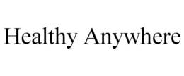 HEALTHY ANYWHERE trademark