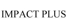 IMPACT PLUS trademark