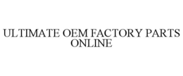 ULTIMATE OEM FACTORY PARTS ONLINE trademark