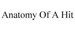 ANATOMY OF A HIT trademark