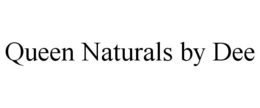 QUEEN NATURALS BY DEE trademark
