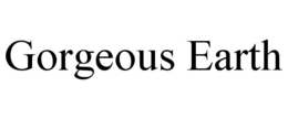 GORGEOUS EARTH trademark