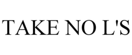 TAKE NO L'S trademark