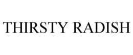 THIRSTY RADISH trademark