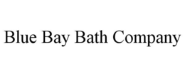 BLUE BAY BATH COMPANY trademark