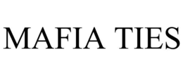 MAFIA TIES trademark