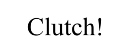 CLUTCH! trademark