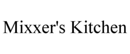 MIXXER'S KITCHEN trademark
