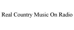 REAL COUNTRY MUSIC ON RADIO trademark