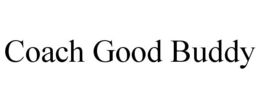 COACH GOOD BUDDY trademark