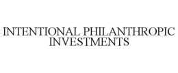INTENTIONAL PHILANTHROPIC INVESTMENTS trademark