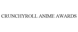 CRUNCHYROLL ANIME AWARDS trademark