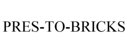 PRES-TO-BRICKS trademark