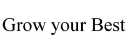 GROW YOUR BEST trademark