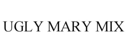UGLY MARY MIX trademark